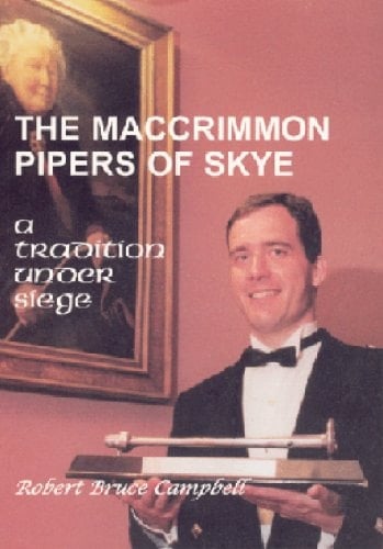 The MacCrimmon Pipers of Skye A Tradition Under Siege