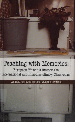 Teaching With Memories: European Women's Histories in International and Interdisciplinary Classrooms