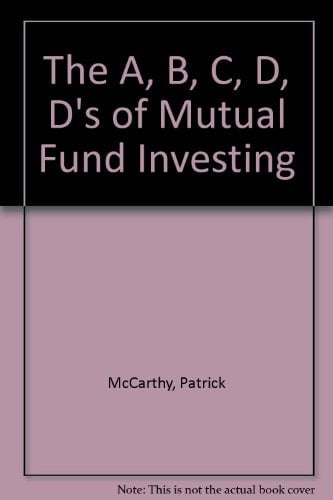 The A, B, C, D, D's of Mutual Fund Investing