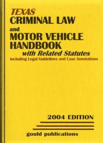 Texas Criminal and Motor Vehicle Handbook