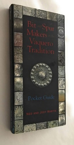 Bit and Spur Makers in the Vaquero Tradition Pocket Guide