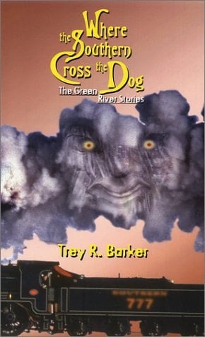 Where the Southern Cross the Dog The Green River Stories