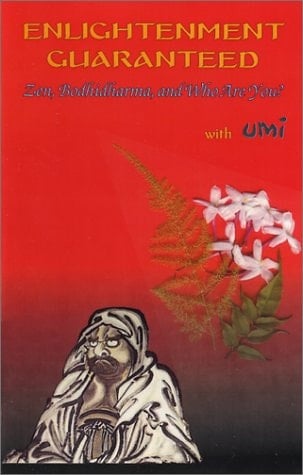 Enlightenment Guaranteed Zen, Bodhidharma, and Who Are You?