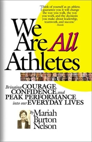 We are All Athletes Bringing Courage, Confidence, and Peak Performance Into Our Everyday Lives