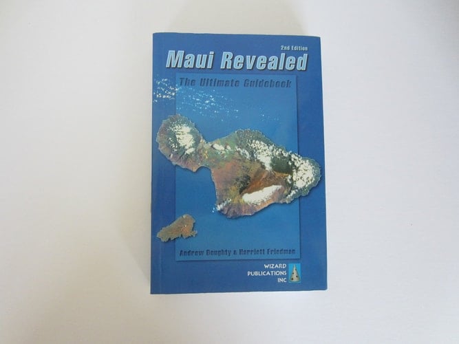 Maui Revealed The Ultimate Guidebook