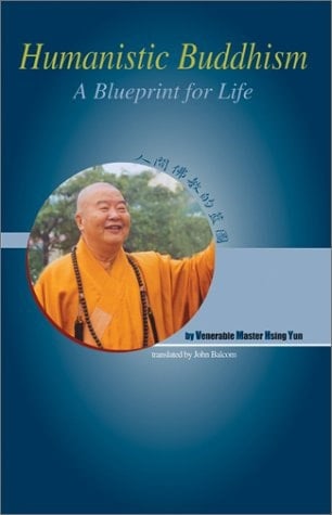 Humanistic Buddhism A Blueprint for Life