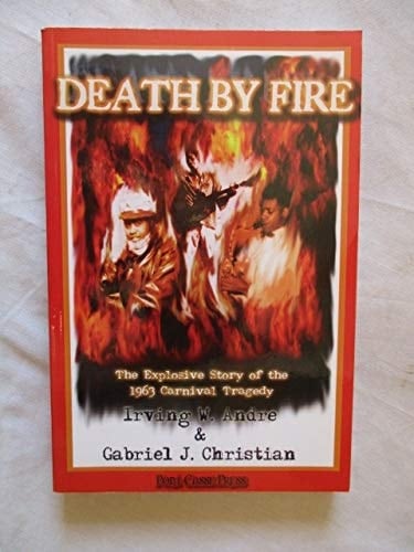 Death by Fire The Explosive Story of the 1963 Carnival Tragedy