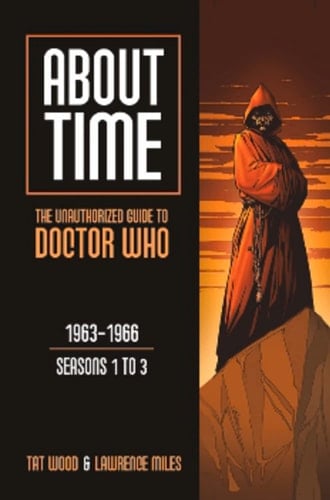 About Time 1: the Unauthorized Guide to Doctor Who (Seasons 1 To 3)