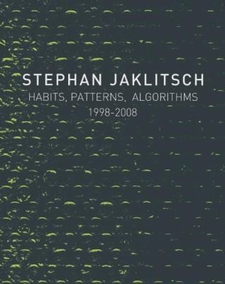 Stephan Jaklitsch Habits Patterns Algorithms 19982008