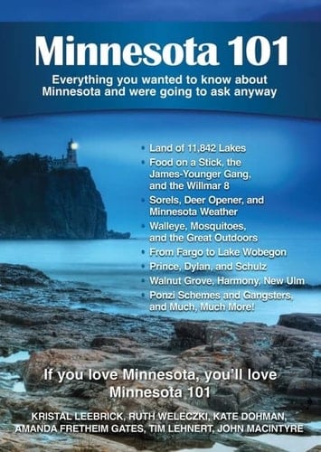 Minnesota 101 Everything You Wanted to Know about Minnesota and Were Going to Ask Anyway