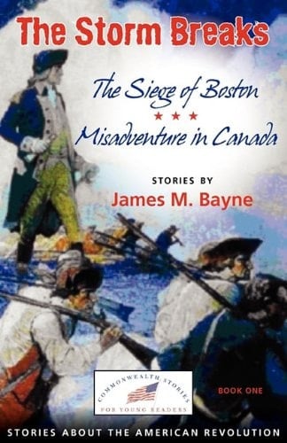 The Storm Breaks The Siege of Boston-- Misadventure in Canada