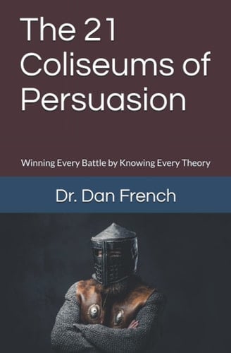 The 21 Coliseums of Persuasion Win Every Battle by Knowing Every Theory