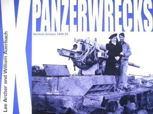 Panzerwrecks X German Armour 1944-45