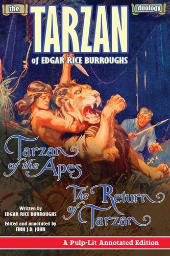 The Tarzan Duology of Edgar Rice Burroughs A Pulp-Lit Annotated Edition: Tarzan of the Apes and the Return of Tarzan