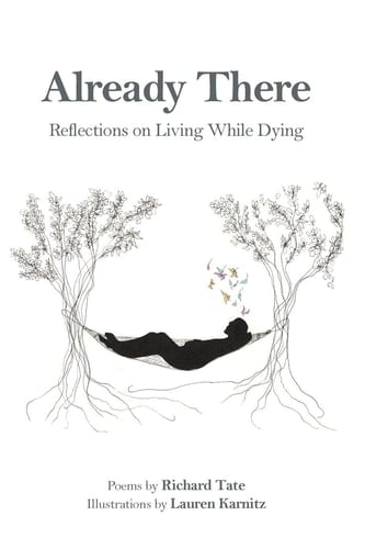 Already There Reflections on Living While Dying