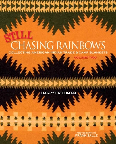 Still Chasing Rainbows Collecting American Indian Trade & Camp Blankets