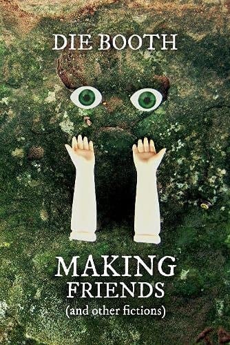 MAKING FRIENDS (and Other Fictions).
