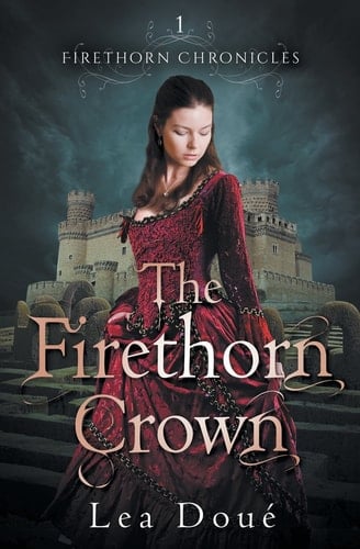 The Firethorn Crown Firethorn Chronicles Book 1