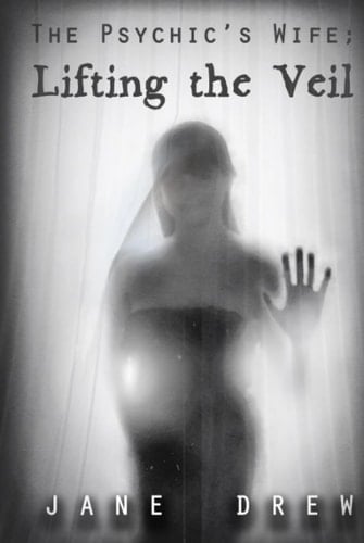 The Psychic's Wife: Lifting the Veil