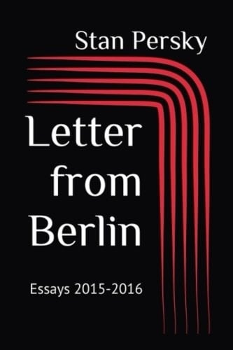 Letter from Berlin Essays 2015-2016