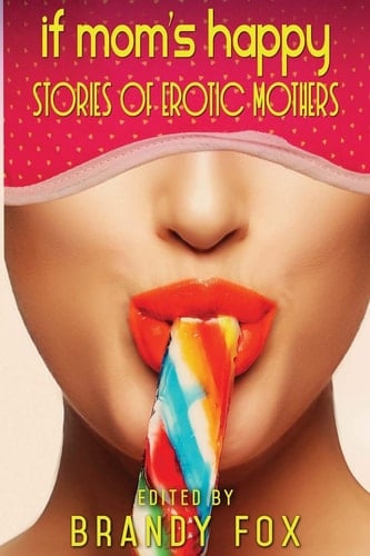 If Mom's Happy Stories of Erotic Mothers