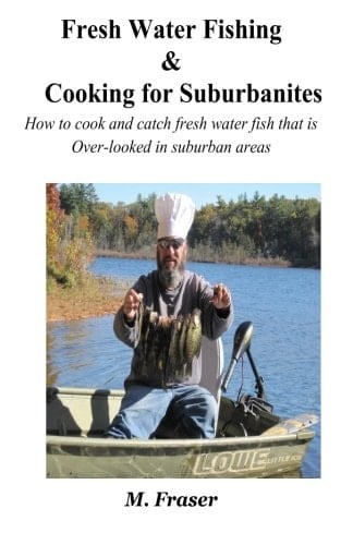Fresh Water Fishing and Cooking for Suburbanites