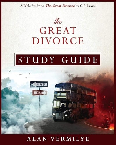 The Great Divorce Study Guide A Bible Study on The Great Divorce by C.S. Lewis