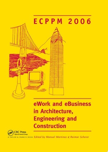 eWork and eBusiness in Architecture, Engineering and Construction. ECPPM 2006 European Conference on Product and Process Modelling 2006 (ECPPM 2006), Valencia, Spain, 13-15 September 2006