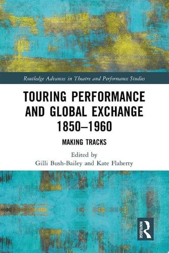 Touring Performance and Global Exchange 1850-1960