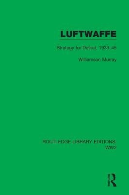 Luftwaffe: Strategy for Defeat, 1933-45