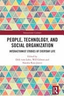 People, Technology, and Social Organization Interactionist Studies of Everyday Life