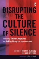 Disrupting the Culture of Silence Confronting Gender Inequality and Making Change in Higher Education