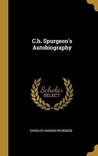 C.h. Spurgeon's Autobiography