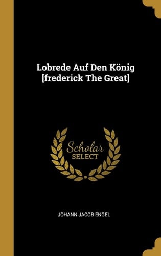 Lobrede Auf Den König [frederick The Great]