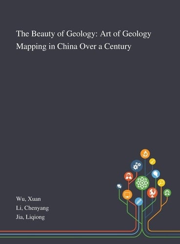The Beauty of Geology Art of Geology Mapping in China Over a Century
