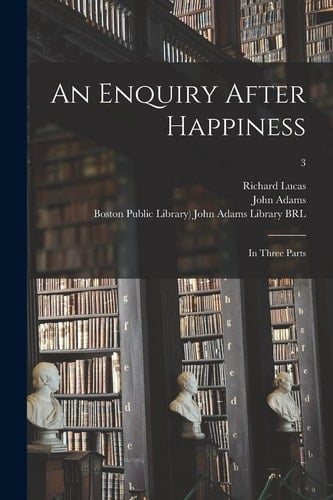An Enquiry After Happiness In Three Parts; 3