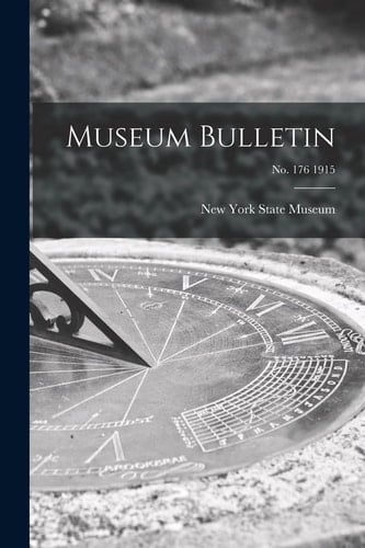 Museum Bulletin; No. 176 1915