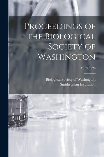 Proceedings of the Biological Society of Washington; V. 39 1926