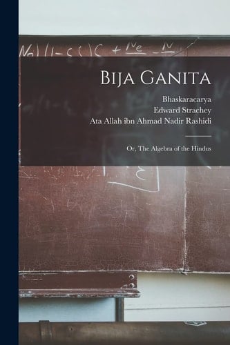 Bija Ganita Or, The Algebra of the Hindus