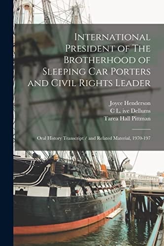 International President of The Brotherhood of Sleeping Car Porters and Civil Rights Leader Oral History Transcript / and Related Material, 1970-197
