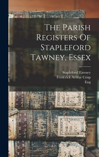 The Parish Registers Of Stapleford Tawney, Essex