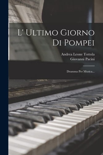 L' Ultimo Giorno Di Pompei Dramma Per Musica...
