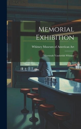 Memorial Exhibition Gertrude Vanderbilt Whitney