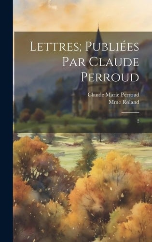 Lettres; publiées par Claude Perroud 2