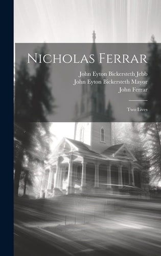 Nicholas Ferrar Two Lives