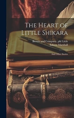 The Heart of Little Shikara And Other Stories