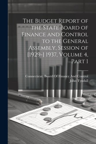 The Budget Report of the State Board of Finance and Control to the General Assembly, Session of [1929-] 1937, Volume 4, Part 1