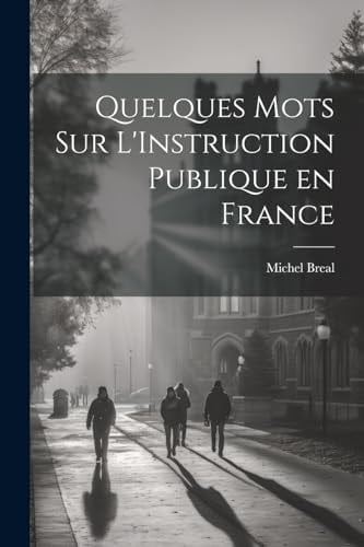 Quelques Mots sur L'Instruction Publique en France
