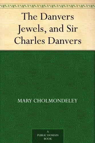 The Danvers Jewels, and Sir Charles Danvers