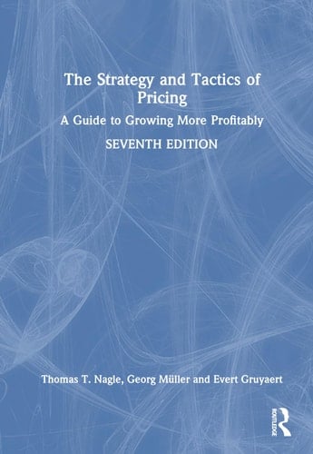 The Strategy and Tactics of Pricing A Guide to Growing More Profitably